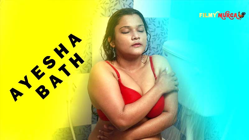 Ayesha Bath 2022 Filmymurga Originals App Video Watch Online