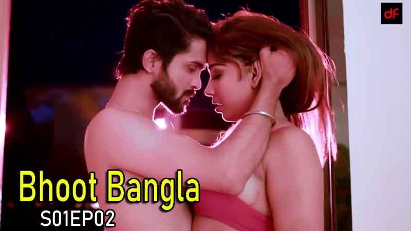 Bhoot Bangla S01E02 2022 Hot Web Series DreamsFilms Originals