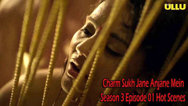 Charm Sukh Jane Anjane Mein Season 3 Episode 01 Hot Scenes