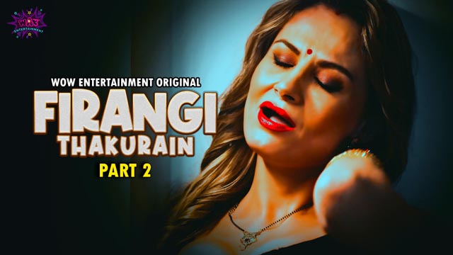 Firangi Thakurain Part 2 2023 WOW Entertainment Originals Hot Web Series Episode 1 Watch Now