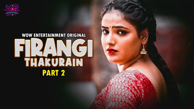 Firangi Thakurain Part 2 2023 WOW Entertainment Originals Hot Web Series Episode 2