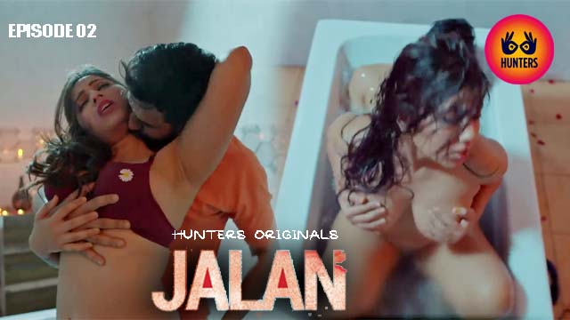 Jalan 2023 Hindi Sex Web Series Episode 02 Hunters Originals Watch Now