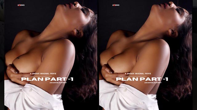 Plan 2023 ShowX Originals Hindi Sex Web Series Episodes 01 Watch Now
