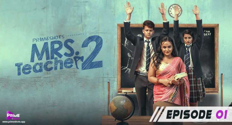 Mrs Teacher 2022 Hindi Web Series S02E01 – PrimeShots Originals