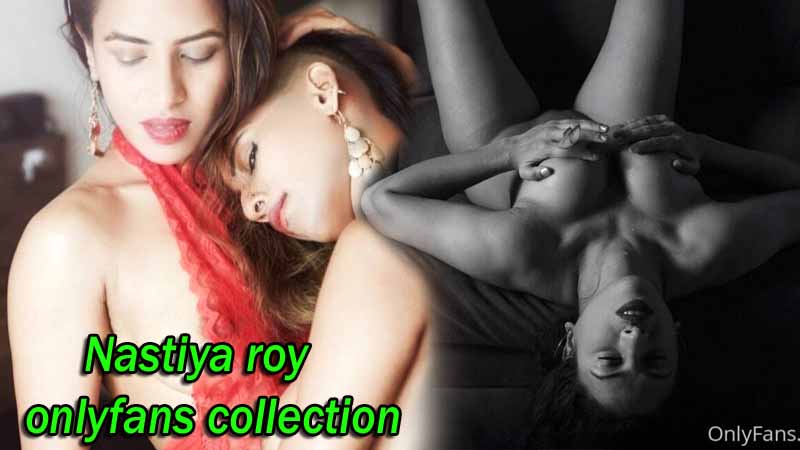 Nastiya roy onlyfans collection