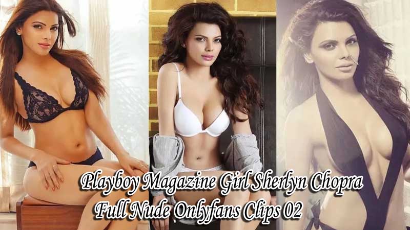 Playboy Magazine Girl Sherlyn Chopra Full Nude Onlyfans Clips 02