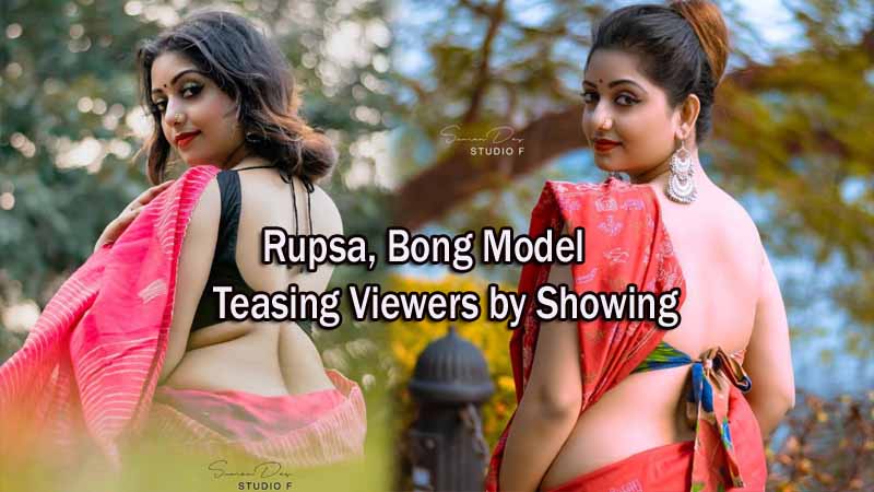 Rupsa Bong Model Teasing Viewers by Showing