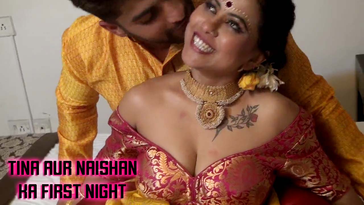 Tina Aur Naishan Ka First Night 2023 Tina Nandi Originals Porn Films Watch Online