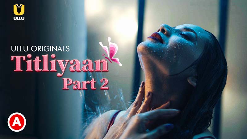 Titliyaan Part 2 2022 Ullu Hindi Web Series Ullu Originals