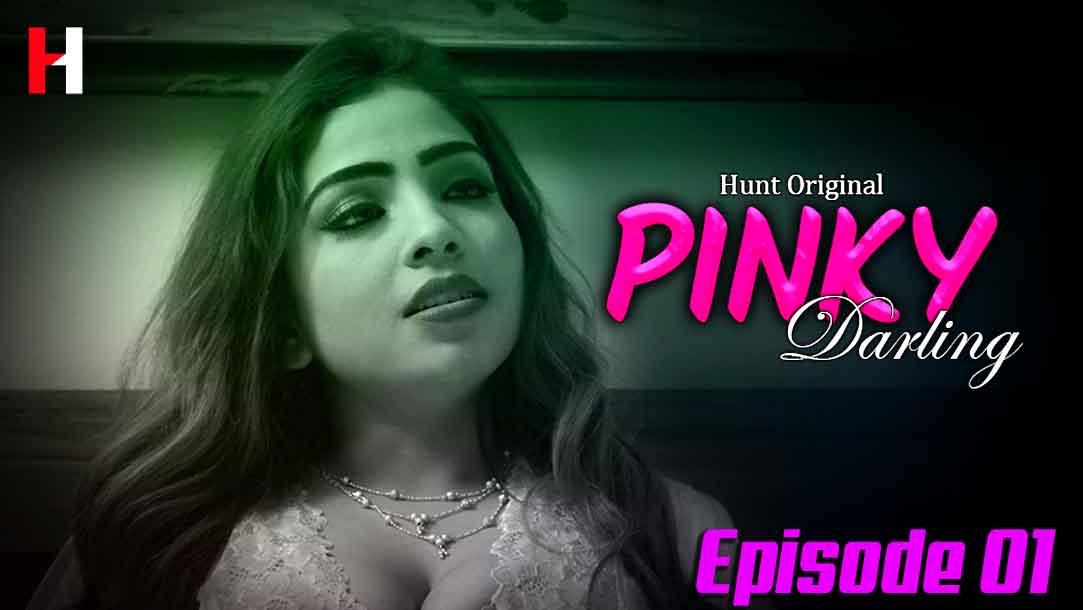 Pinky Darling 2022 Huntcinema Hot Web Series Episode 01 Watch Online