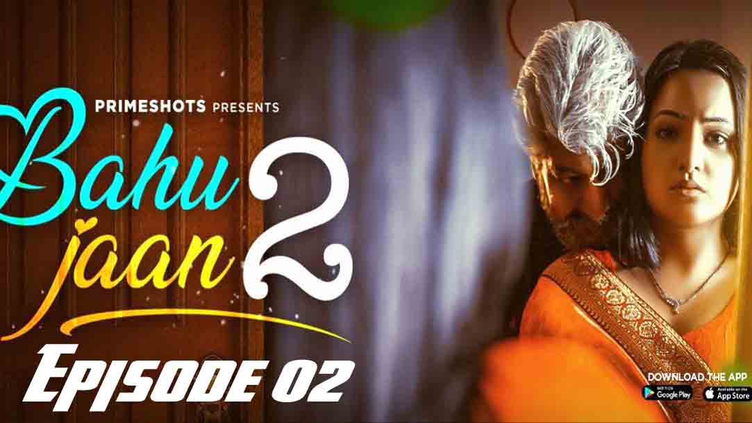 Bahu Jaan 2 PrimeShots Exclusive Series Episode 02 Watch Online