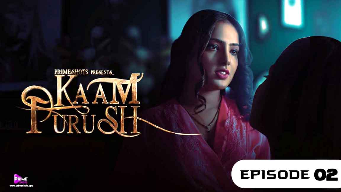 Kaam Purush 2023 Hindi Web Series PrimeShots Episode 02 Watch Online