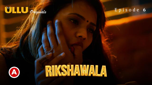 Rikshawala Pron - Rikshawala Part 02 2023 Ullu Originals Hindi Web Series Episode 06 Watch  Now | Kaamuu.org