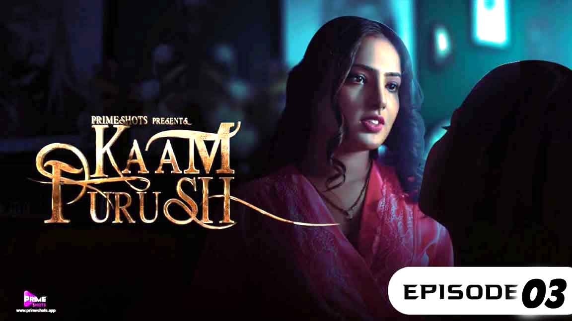 Kaam Purush 2023 Hindi Web Series Episode 03 PrimeShots Watch Online