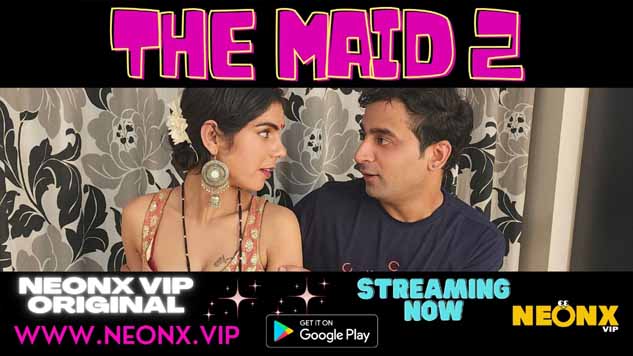 The Maid 2 2023 NeonX Originals Hindi Short Flim Watch Now 