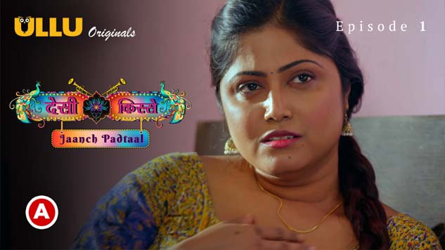 Desi Kisse – Jaanch Padtaal Prat 01 2023 Ullu Originals Hindi Web Series Episode 01 Watch Now 