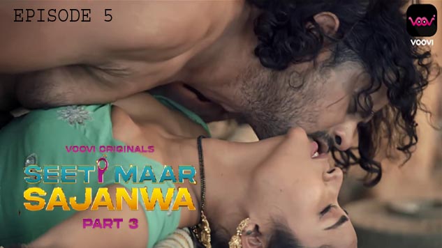 Seeti Maar Sajanwa 2023 Voovi Originals Hindi Web Series Episode 05 Watch Now 