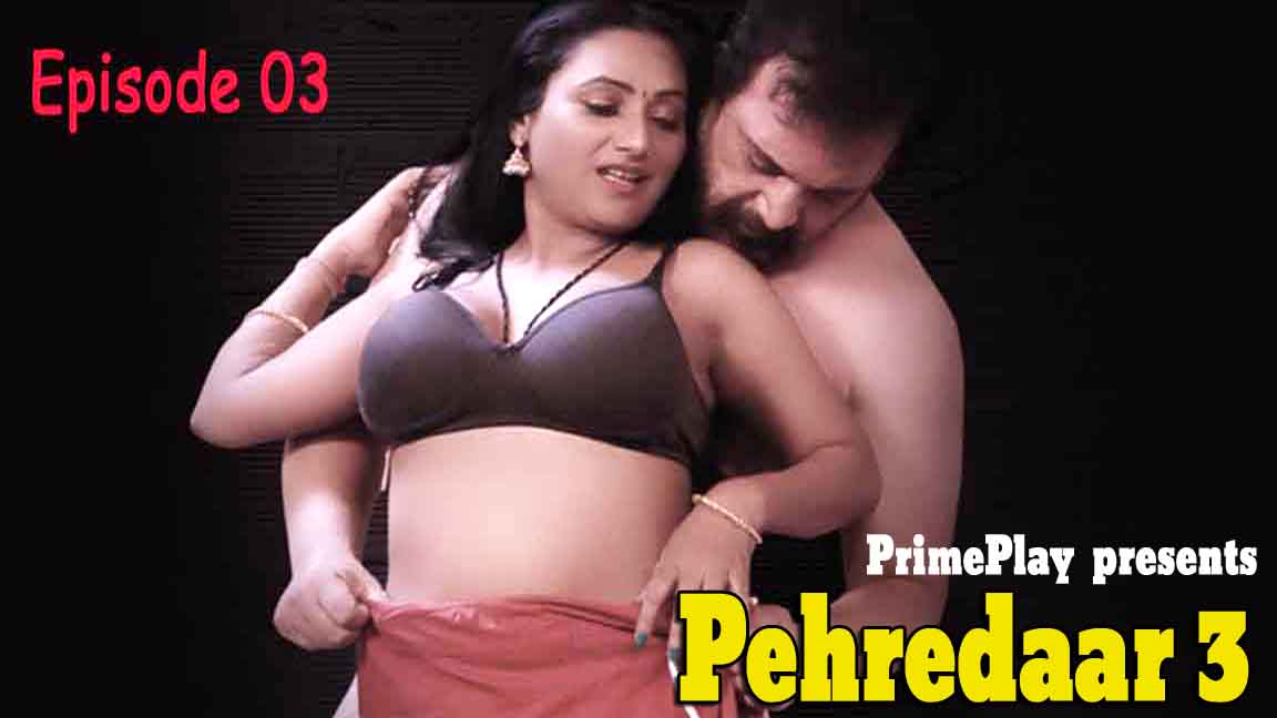 Pehredaar 3 2023 PrimePlay Web Series Season 03 Episode 03 Watch Online