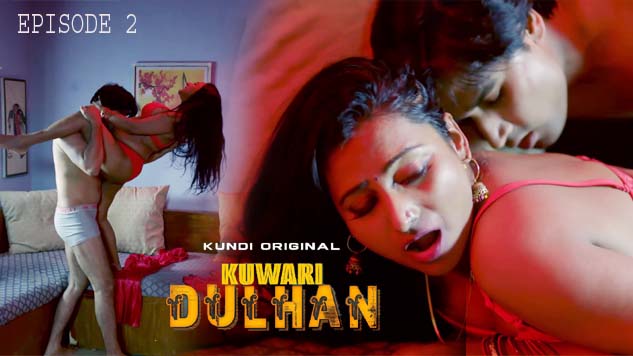 B F Kuwari Dulhan - Kuwari Dulhan 2023 Kundi Originals Hindi Web Series Episode 02 Watch Now