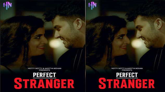 Perfect Stranger 2023 Hotty Notty Originals Hindi Short Flim Watch Now 