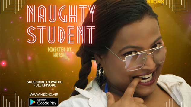 Naughty Student 2023 NeonX Originals Hindi Short Flim Watch Now 