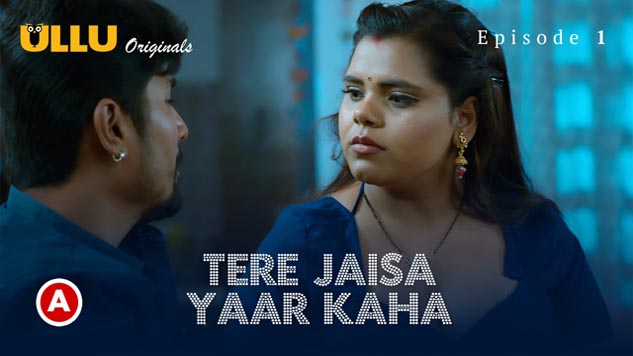 Tere Jaisa Yaar Kaha Part 1 2023 Ullu Originals Hindi Hot Web Series Episode 01