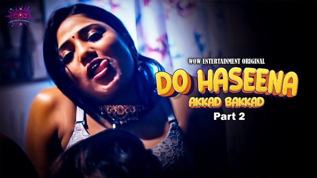 Do Haseena Part 2 2023 Wow Entertainment Originals Hindi Hot Web Series Episode 02