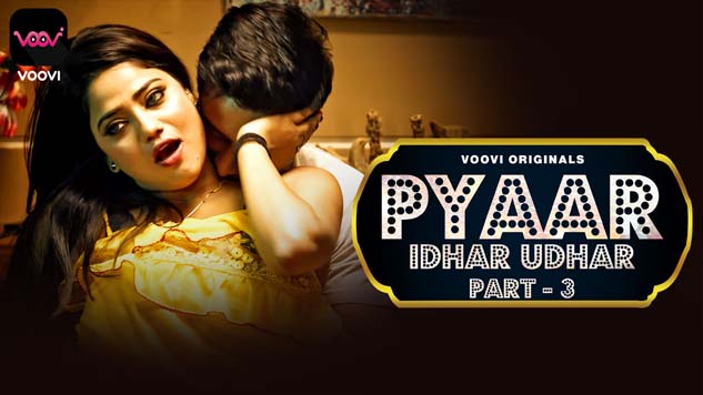Pyar Idhar Udhar 2023 Voovi Originals Hot Web Series Episode 06 Watch Now