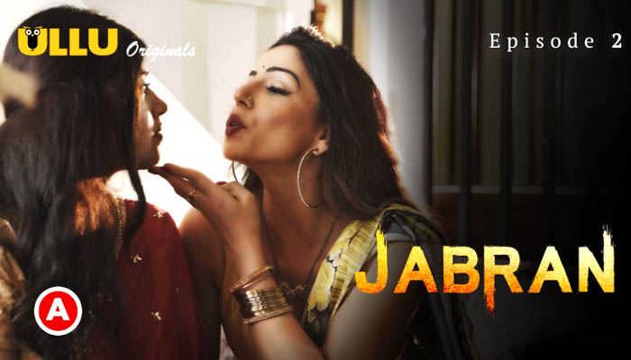 Jabran Part 1 2022 Hindi Web Series Episode 02 Ullu Originals