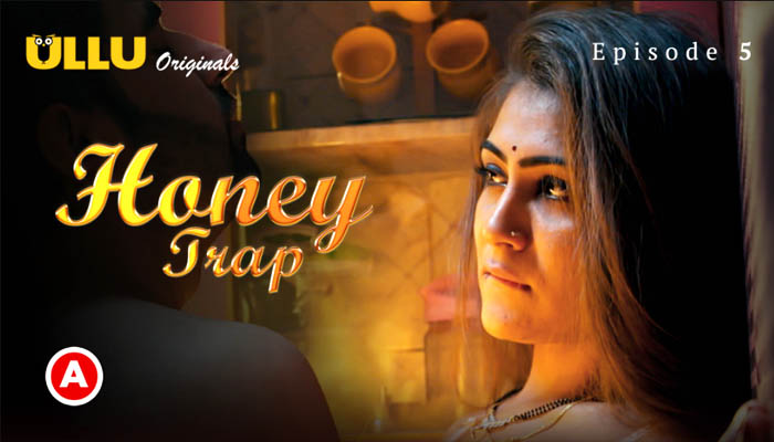 Honey Trap Part 2 2022 Hindi Web Series Episode 05 Ullu Originals