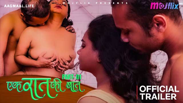 Ek Rat ki Kahani Part 1 2023 MojFlix Originals Hindi Porn Web Series Official Trailer