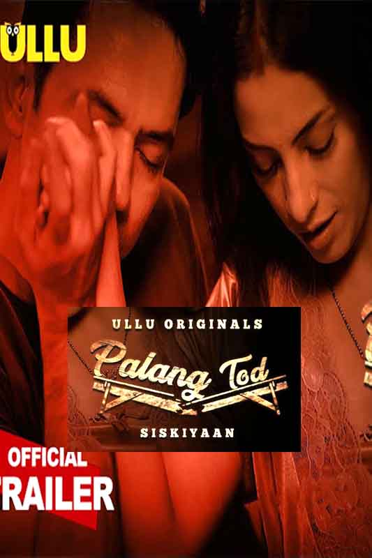 iskiyaan  Palang Tod 2022 ULLU originals Official Trailer