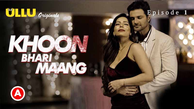 Khoon Bhari Maang Part-1 2022 Ullu Hindi Web Series – Ullu Originals