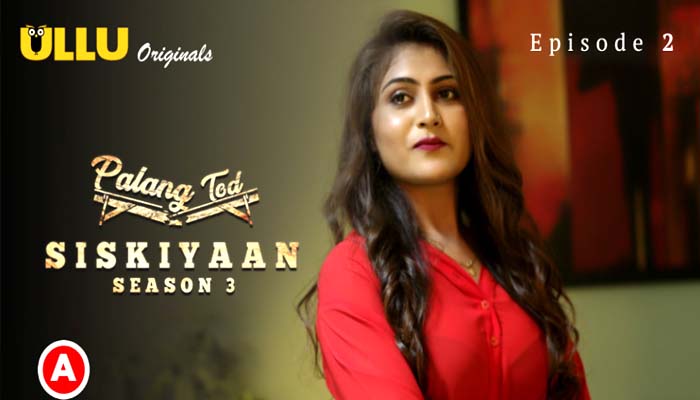 Palang Tod Siskiyaan Part 1 2022 Hindi Web Series Season 03 Episode 02 Ullu Originals