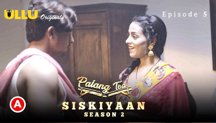 Palang Tod Siskiyaan Season 2 Part 2 2022 Hindi Web Series  Episode 05 – Ullu Originals