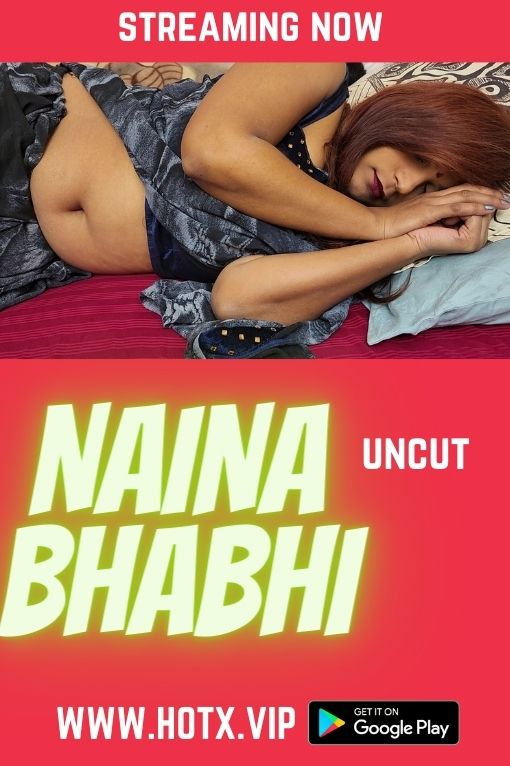 NAINA BHABHI UNCUT 2022 HotX Originals Short Film 720p HDRip x264 Download