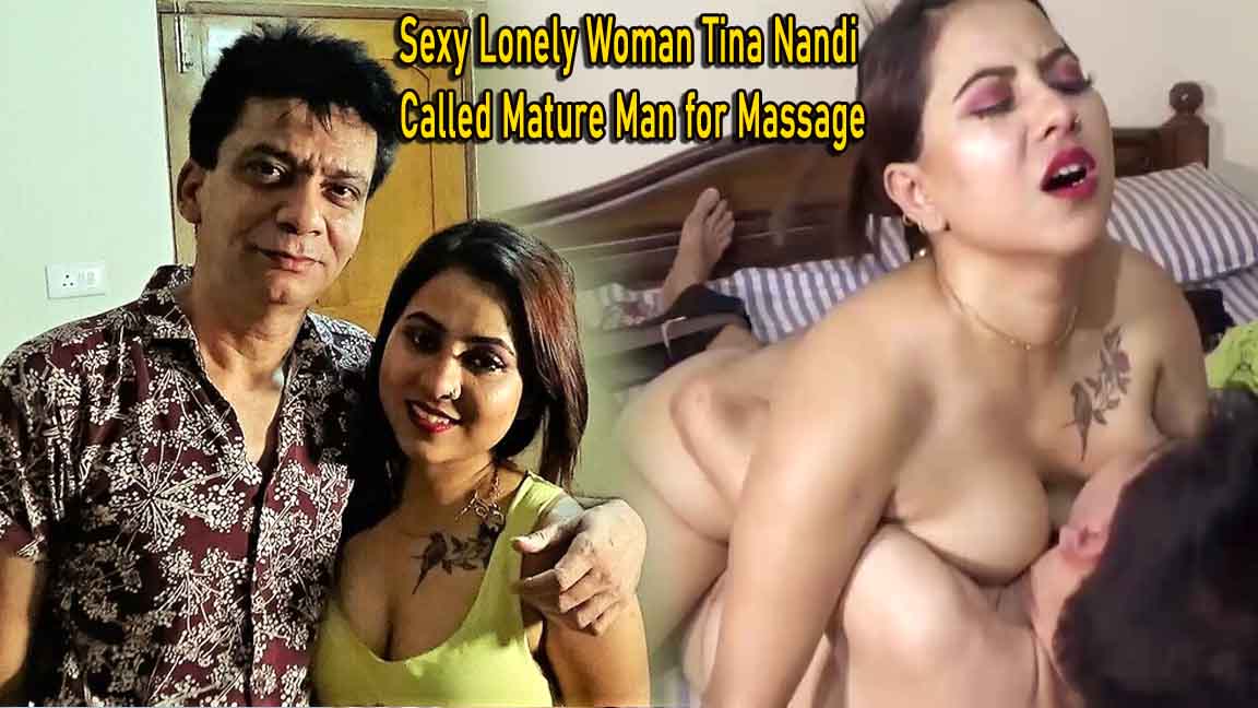 Sexy Lonely Woman Tina Nandi Called Mature Man for Massage
