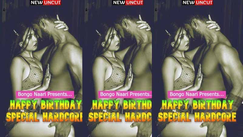 Happy Birthday Special HardCore 2022 Hindi BongoNaari Exclusive Short Film Watch Online