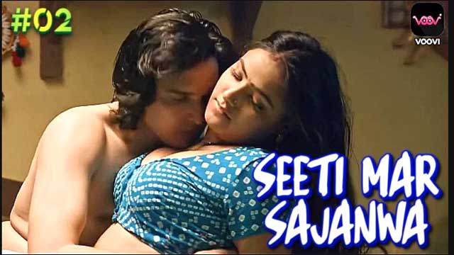 Seeti Mar Sajanwa 2023 Voovi Hindi Hot Web Series Episode 02 Watch Online