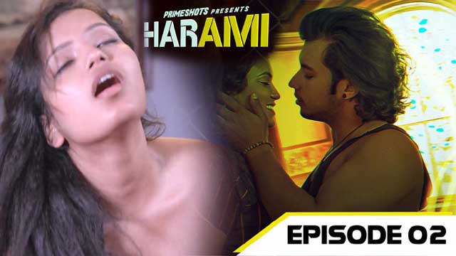 Harami 2023 PrimeShots Originals Hindi Hot Web Series Episode 02 Watch