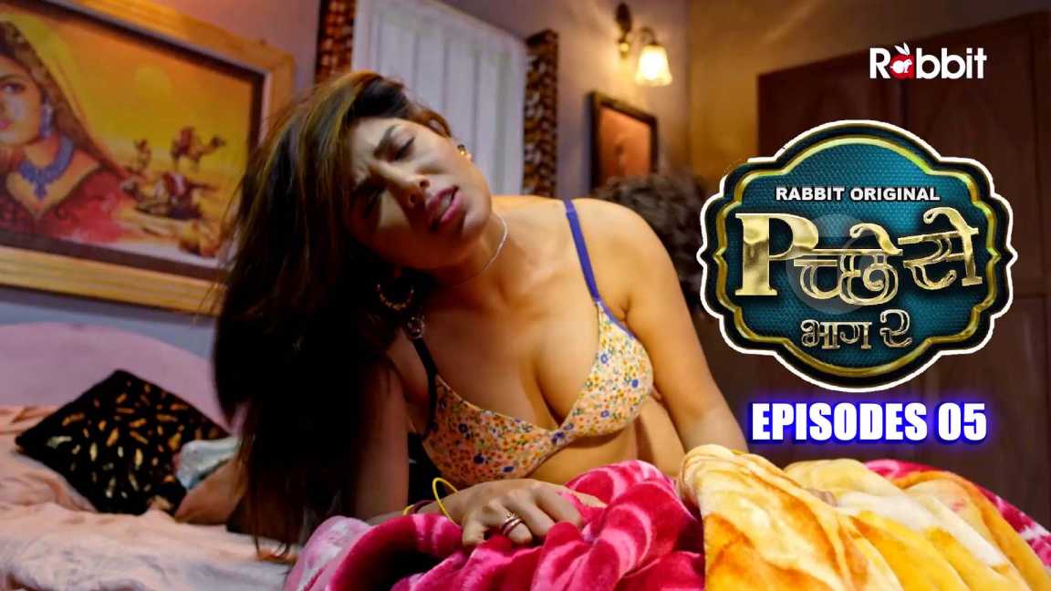 Pichese Part 2 2022 Episodes 05 RabbitMovies Hindi Hot Web Series Watch Online