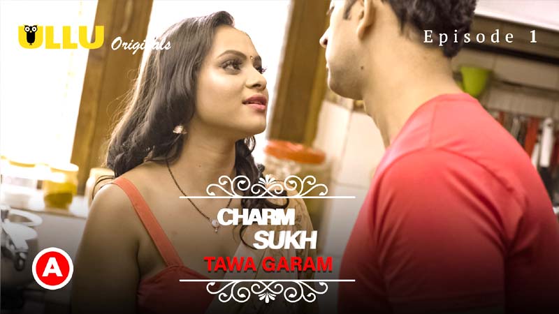 Charmsukh – Tawa Garam Part -1 2022 Ullu Hindi Web Series Episode 01 – Ullu Originals
