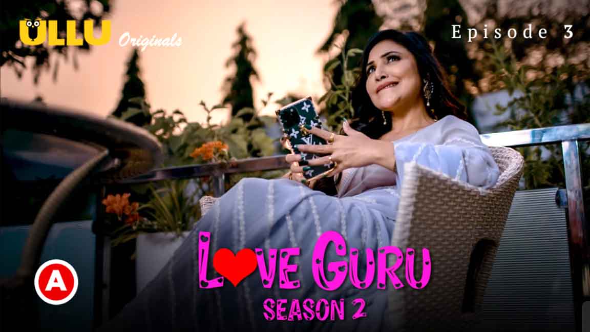 Love Guru Part 2 2023 Hindi Web Series Episode 03 Ullu Originals