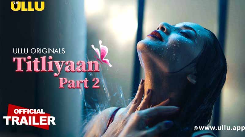 Titliyaan Part 2 ULLU originals Official Trailer