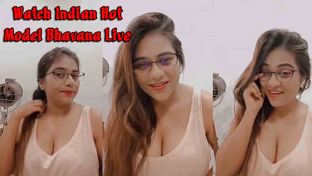 Watch Indian Hot Model Bhavana Live