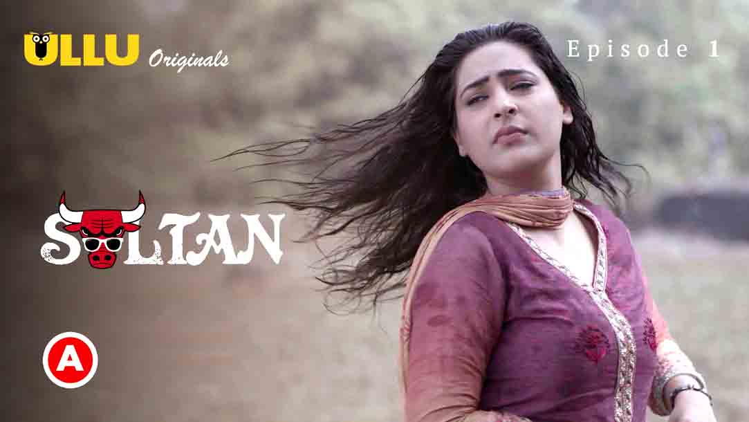 Sultan Part 1 2022 Hindi Web Series Episode 01 Ullu Originals