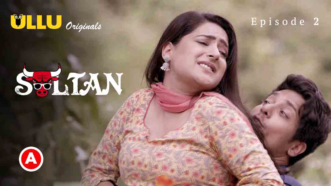 Sultan Part 1 2022 Hindi Web Series Episode 02 Ullu Originals